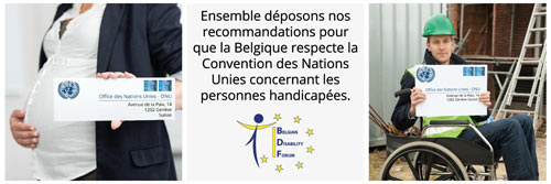 Des personnes tiennent une pancarte avec l'adresse de l'ONU. Le texte : Ensemble déposons nos recommandations pour que la Belgique respecte la Convention des Nations Unies concernant les personnes handicapées.